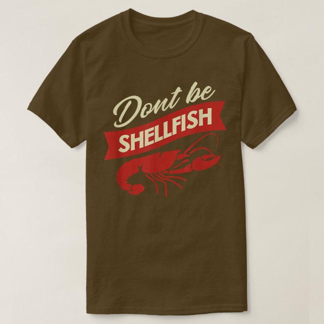 Crawfish Dont Be Shellfish Funny Cajun Cooking Fes T-Shirt (Design Front)