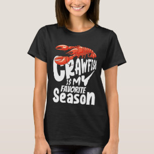 Crawfish Is My Favourite Season Crayfish Cajun T-Shirt