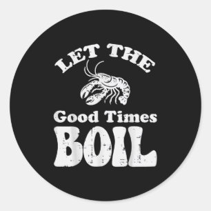 Crawfish Let Good Times Boil Funny Crayfish Men Wo Classic Round Sticker