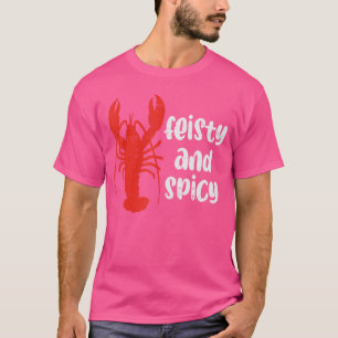 Crawfish Lobster Feisty and Spicy Crayfish Men Wom T-Shirt