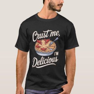 Crawfish Pie Crust Me, Iu2019m Delicious T-Shirt
