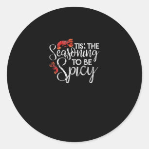 Crawfish Season Tis The Seasoning Spicy Seafood Gr Classic Round Sticker