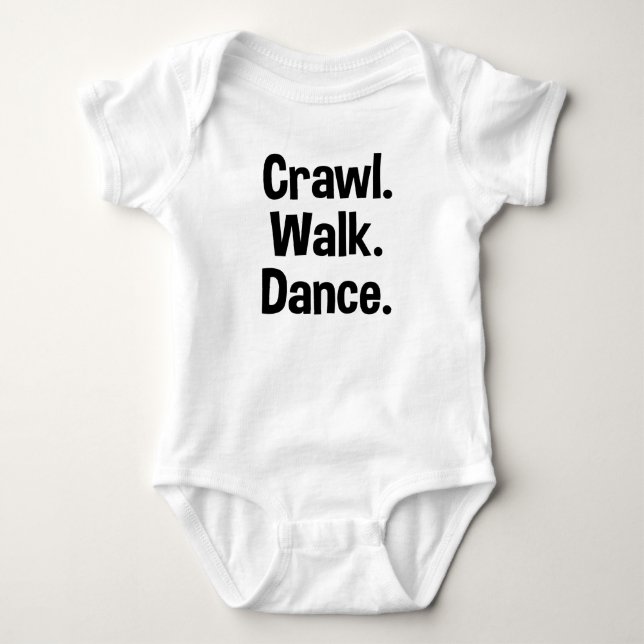 Crawl. Walk. Dance. Baby Bodysuit (Front)