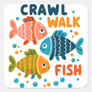 Crawl Walk Fish   Fishing Aquatic Milestones Square Sticker