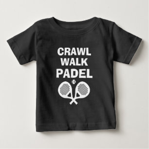 Crawl Walk Padel fun sporty t shirt for new baby
