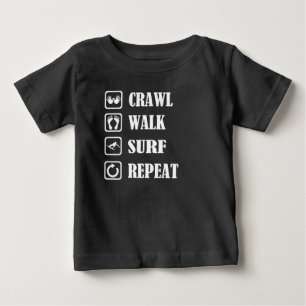 CRAWL WALK SURF REPEAT BABY T-Shirt