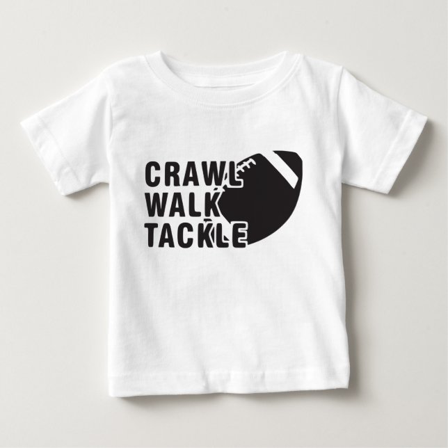 Crawl. Walk. Tackle. Baby T-Shirt (Front)
