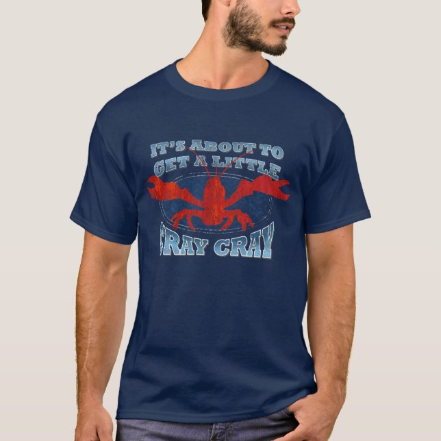 Cray Cray Crawfish Boil Funny T-Shirt Cajun Fun (Front)