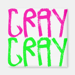 Cray Cray Magnet
