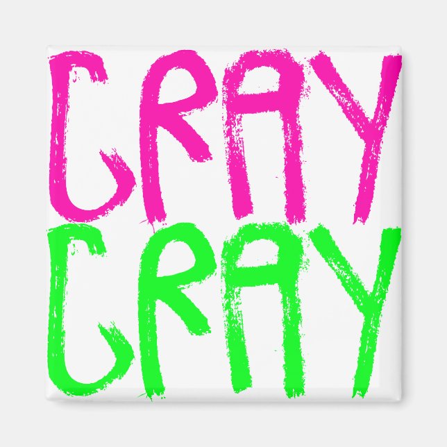 Cray Cray Magnet (Front)