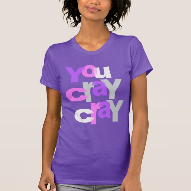 cray cray T-Shirt (Front)
