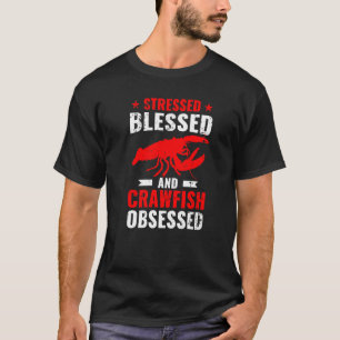 Crayfish Stressed Blessed And Crawfish Obsessed T-Shirt