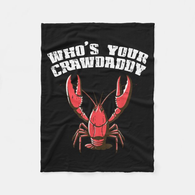 Crayfish Whos Your Crawdaddy Funny Crawfish Crawda Fleece Blanket (Front)