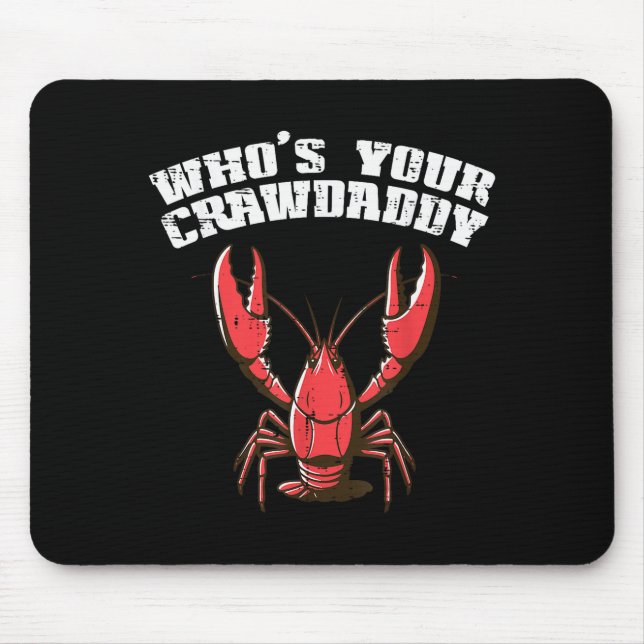 Crayfish Whos Your Crawdaddy Funny Crawfish Crawda Mouse Mat (Front)