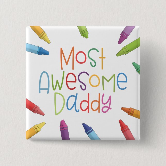 Crayons Most Awesome Daddy Typography | Pin Button (Front)