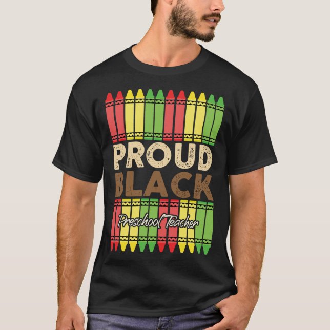 Crayons Proud Preschool Teacher Black History Mont T-Shirt (Front)