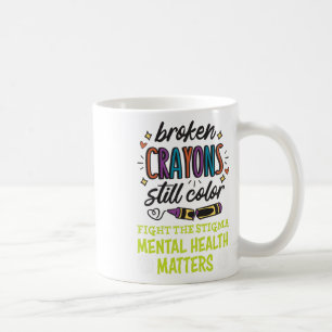 Crayons Still Colour Mental Health Problem Mind Th Coffee Mug