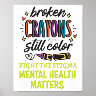 Crayons Still Colour Mental Health Problem Mind Th Poster