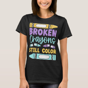 Crayons Still Have Colour Mental Health Awareness  T-Shirt