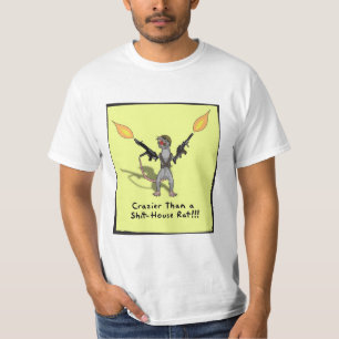 Crazier than a shit-house rat!!! T-Shirt