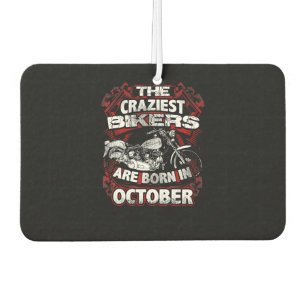 Craziest Bikers Are Born October Motorcycle Lover Car Air Freshener