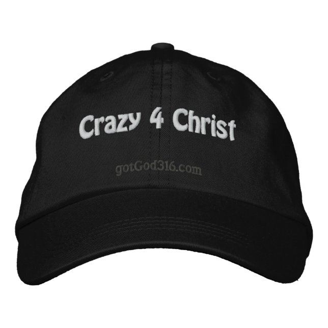 Crazy 4 Christ gotGod316.com Embroidered Hat (Front)