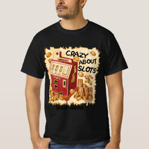 Crazy About Slots t-shirt