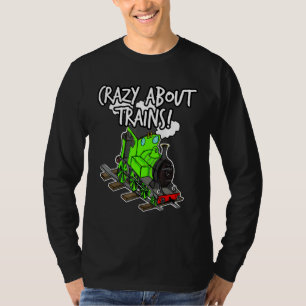 Crazy About Trains Steam Locomotive Train Rail Ent T-Shirt