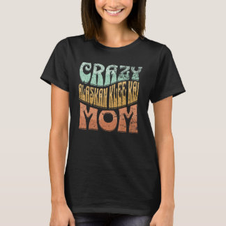 Crazy Alaskan Klee Kai Mom Dog Mom T-Shirt