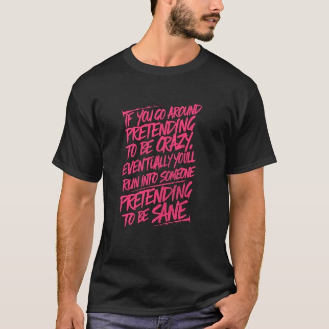 Crazy and Sane Edgy and Bold (pink text) T-Shirt (Front)