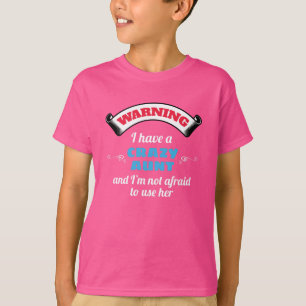 Crazy Auntie Warning I Have A Crazy Aunt T-Shirt
