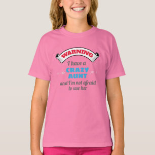 Crazy Auntie Warning I Have A Crazy Aunt T-Shirt