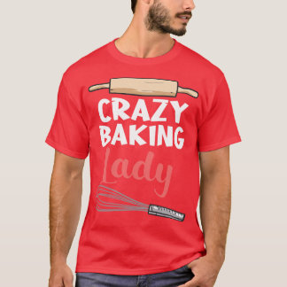 Crazy Baking Lady T-Shirt