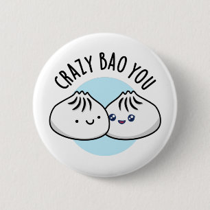 Crazy Bao You Funny Dimsum Pun 6 Cm Round Badge