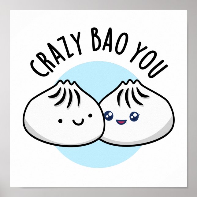 Crazy Bao You Funny Dimsum Pun Poster (Front)