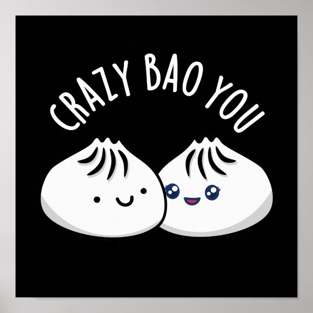 Crazy Bao You Funny Dimsum Pun Poster (Front)