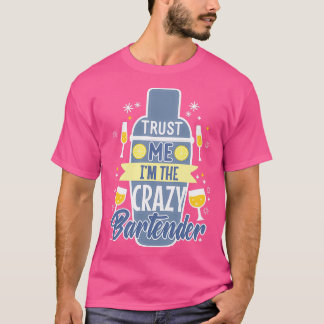 Crazy Bartender Barman Cocktail Mixer Barkeeper T-Shirt