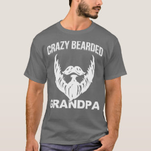 Crazy Bearded Grandpa Grandpa Grandpa Beard Gift T-Shirt