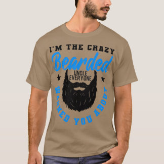 Crazy Bearded Uncle Funny Gift 1 T-Shirt
