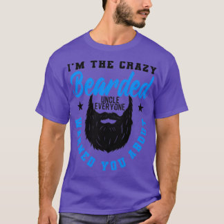 Crazy Bearded Uncle Funny Gift 3 T-Shirt