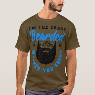 Crazy Bearded Uncle Funny Gift T-Shirt