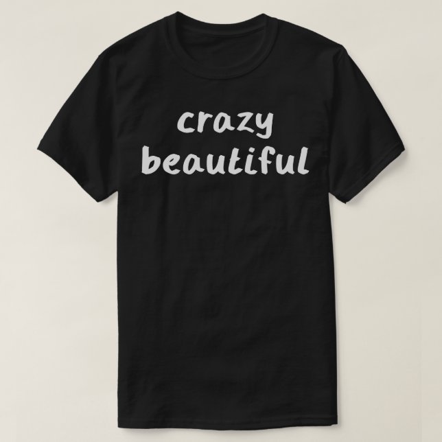 Crazy beautiful T-Shirt (Design Front)