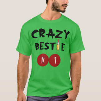Crazy Bestie Best Friends For T-Shirt