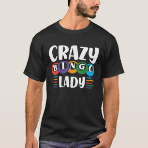 Crazy Bingo Lady Come On Caller Make Me Holler Bin T-Shirt