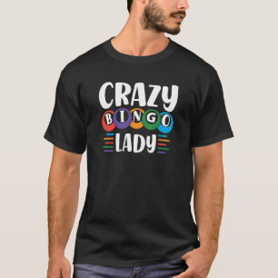 Crazy Bingo Lady Come On Caller Make Me Holler Bin T-Shirt