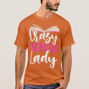 Crazy Book Lady Bookworm Book Lovers  T-Shirt