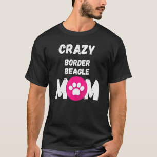 Crazy Border Beagle Dog Mum T-Shirt