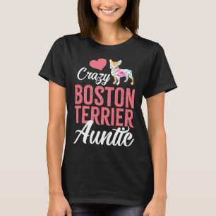 Crazy Boston Terrier Auntie Dog Auntie T-Shirt