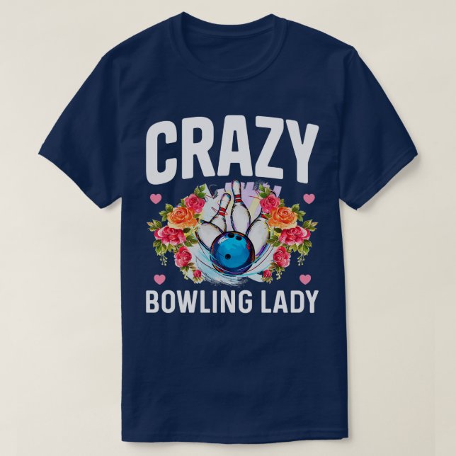Crazy Bowling Lady Funny Bowling Bowler Gift  T-Shirt (Design Front)