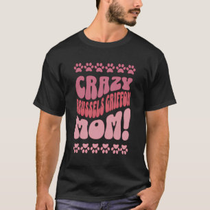 Crazy Brussels Griffon Mum Backprint T-Shirt